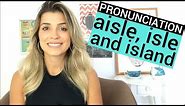 Aisle, Isle and Island | Pronunciation | Eng