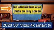 How to fix blank home screen issue on 2020 Vizio V-Series 4k smart TV