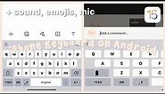 iOS 15 Keyboard on Android - iPhone Keyboard with Sound, Emojis and Landscape Mode