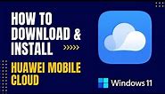 How to Download and Install Huawei Mobile Cloud For Windows