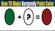 How To Make Burgundy Paint Color - What Color Mixing To Make Burgundy