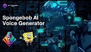 Best Spongebob AI Voice Generator (Text to Speech)