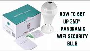 How to set up 360° panoramic WiFi security camera bulb #spycamerabulb