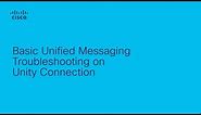 Unity Connection - Basic Unified Messaging Troubleshooting