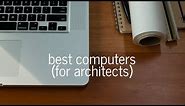 How to Choose a Computer for Architecture