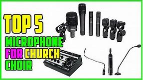 TOP 5 Best Microphone for Church Choir 2023