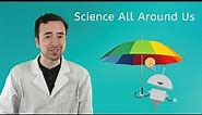 Science All Around Us - General Science for Kids!