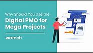 Why Should You Use the Digital PMO for Mega Projects | Wrench Solutions