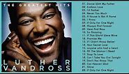 LutherVandross Greatest Hits Full Album Best Songs Of LutherVandross 2020 Greatest Hits