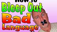 HOW TO BLEEP OUT BAD LANGUAGE AND SWEARING ON YOUR VIDEOS.