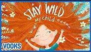 Stay Wild My Child! | Read Aloud Kids Book | Vooks Narrated Storybooks