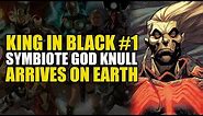 Knull The Symbiote God Arrives On Earth: King In Black Part 1 | Comics Explained