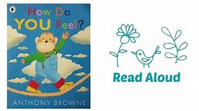 How Do You Feel by Anthony Browne | Read Aloud