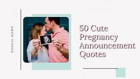 50 ADORABLE Pregnancy Announcement Quotes & Ideas