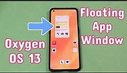 Floating App Window mode for OnePlus phones with Android 13 and Oxygen OS 13