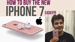 HOW TO BUY THE NEW IPHONE 7 EASILY