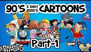 90's & early 2000's Cartoons [Part -1]