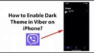 How to Enable Dark Theme in Viber on iPhone?