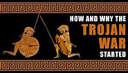 How and why the Trojan war started