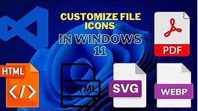 Customize File Icons in Windows 11 | Change .pdf, .svg, .html, and More!