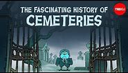 The fascinating history of cemeteries - Keith Eggener