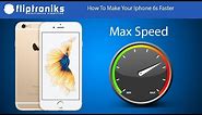 Iphone 6s: How To Make It Faster (Max Speed) - Fliptroniks.com