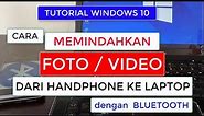 Cara Memindahkan FOTO dari HP ke LAPTOP dengan Bluetooth [Tutorial Windows 10]
