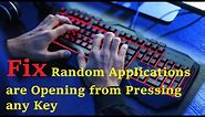 How to Fix Random Applications are Opening from Pressing any Key