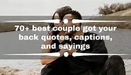 70  best couple got your back quotes, captions, and sayings