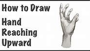 Hand Reaching Upward | Step by Step Drawing Tutorial