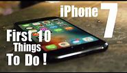 iPhone 7 First 10 Things To Do!