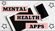 7 FREE MENTAL HEALTH APPS YOU NEED TO KNOW ABOUT!