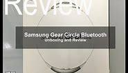 Samsung Gear Circle Bluetooth Headset: Unboxing and Review