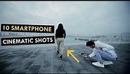 10 Smartphone Cinematic Shots | Mobile Videography