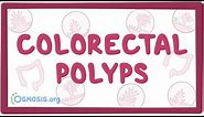Colorectal polyps - an Osmosis Preview