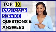 10 CUSTOMER SERVICE Interview Questions & Answers