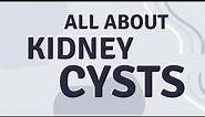 All about Kidney Cysts
