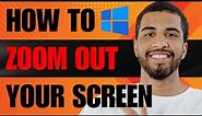 How to Zoom Out Computer Screen Windows 10 (2023)