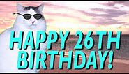 HAPPY 26th BIRTHDAY! - EPIC CAT Happy Birthday Song