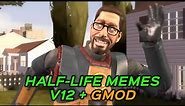HALF-LIFE MEMES V12 + GMOD