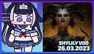 MORE DIABLO IV HOURS! BODY PILLOW JUST DROPPED | Shylily VOD [3/26/23]