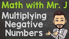 How to Multiply Negative Numbers | Multiplying Negative Numbers