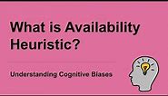What is Availability Heuristic? [Definition and Example] - Guide to Cognitive Biases
