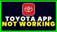 Toyota App Not Working: How to Fix Toyota App Not Working