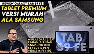 Tablet Premium Murah: IP68, Samsung DeX, S Pen - REVIEW Galaxy Tab S9 FE Indonesia
