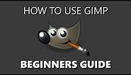 How to Use GIMP (Beginners Guide)