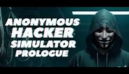Anonymous Hacker Simulator: Prologue Playthrough