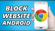 How to Block Websites on Android! (Google Chrome + Any browser)