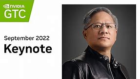 GTC Sept 2022 Keynote with NVIDIA CEO Jensen Huang