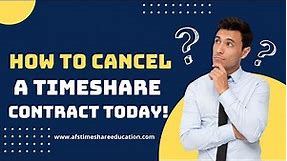 HOW TO CANCEL A TIMESHARE CONTRACT